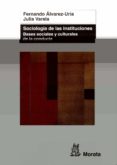 SOCIOLOGIA DE LAS INSTITUCIONES: BASES SOCIALES Y CULTURALES DE L A CONDUCTA di ALVAREZ-URIA, FERNANDO 