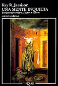 UNA MENTE INQUIETA TESTIMONIOS SOBRE AFECTOS Y LOCURA de JAMISON, KAY R. 