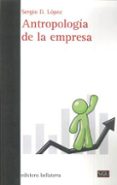 ANTROPOLOGA DE LA EMPRESA di LOPEZ, SERGIO D. 