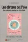 LOS OBREROS DEL POLO: UNA CADENA DE MONTAJE EN EL TERRITORIO (EL TRABAJO RECOBRADO I) de CASTILLO, JUAN JOSE  CATEURA LOPEZ, PABLO 