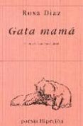 GATA MAMA (PREMIO JAEN DE POESIA 2003) de DIAZ, ROSA 