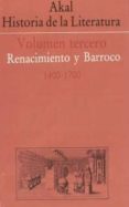 AKAL HISTORIA DE LA LITERATURA (VOL. III): RENACIMIENTO Y BARROCO : 1400-1700) (2 ED.) di VV.AA. 