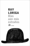 DIAS AUN MAS EXTRAOS de LORIGA, RAY 
