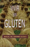 VIVIR SIN GLUTEN: MANUAL DEL ENFERMO CELIACO di RODRIGUEZ, ALMA 