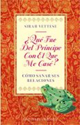 QUE FUE DEL PRINCIPE CON EL QUE ME CASE?: COMO SANAR SUS RELACIO NES di VETTESE, SIRAH 