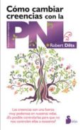 COMO CAMBIAR CREENCIAS CON LA PNL de DILTS, ROBERT 