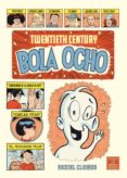 TWENTIETH CENTURY BOLA OCHO (2 ED) de CLOWES, DANIEL 