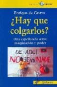 HAY QUE COLGARLOS?: UNA EXPERIENCIA SOBRE MARGINACION Y PODER de CASTRO, ENRIQUE DE 