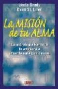 LA MISION DE TU ALMA: LA ASTROLOGIA KARMICA TE AYUDARA A CREAR LA VIDA QUE DESEAS di LIFER, EVAN ST.  BRADY, LINDA 