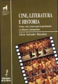 CINE, LITERATURA E HISTORIA: NOVELA Y CINE: RECURSOS PARA LA APRO XIMACION A LA HISTORIA CONTEMPORANEA di SALVADOR MARAON, ALICIA 
