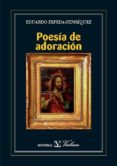 POESIA DE ADORACION de ZEPEDA HENRIQUEZ, EDUARDO 