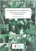 LA CONSTRUCCION DE LA REALEZA ASTUR: PODER, TERRITORIO Y COMUNICACION EN LA ALTA EDAD MEDIA di AGUIRRE CANO, VICTOR MANUEL 