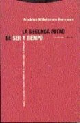 LA SEGUNDA MITAD DE SER Y TIEMPO: SOBRE LOS PROBLEMAS FUNDAMENT ALES DE LA FENOMENOLOGIA SEGUIDO DE LA LOGICA Y VERDAD EN LA FENOMENOLOGIA DE HEIDEGGER Y DE HUSSERL di HERRMANN, FRIEDRICH-WILHELM V. 