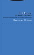 EL ORDEN DE LOS PODERES. HISTORIAS CONSTITUYENTES DE LA TRINIDAD CONSTITUCIONAL de CLAVERO, BARTOLOME 