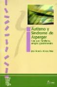 AUTISMO Y SINDROME DE ASPERGER; GUIA PARA FAMILIARES, AMIGOS Y PR OFESIONALES di ALONSO PEA, JOSE RAMON 