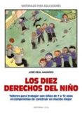 LOS DIEZ DERECHOS DEL NIO: TALLERES PARA TRABAJAR CON NIOS DE 7 A 12 AOS EL COMPROMISO DE CONSTRUIR UN MUNDO MEJOR de REAL NAVARRO, JOSE 