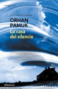 LA CASA DEL SILENCIO de PAMUK, ORHAN 
