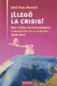 LLEGO LA CRISIS!: UNA VISION SOCIOECONOMICA Y FINANCIERA DE LA C RISIS 2008-2012 di POAL MARCET, JOSE 