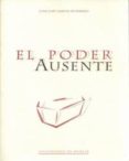 EL PODER AUSENTE: UN ANALISIS DE LA ABSTENCION ELECTORAL EN LA RE GION DE MURCIA de GARCIA ESCRIBANO, JUAN JOSE 