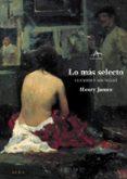 LO MAS SELECTO: CUENTOS Y NOUVELLES de JAMES, HENRY 