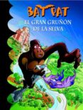BAT PAT 22: EL GRAN GRUON DE LA SELVA de PAVANELLO, ROBERTO 