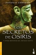 LOS SECRETOS DE OSIRIS Y OTROS MISTERIOS DEL ANTIGUO EGIPTO de CABANAS, ANTONIO 