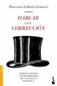 HABLAR CON CORRECCION: NORMAS, DUDAS Y CURIOSIDADES DE LA LENGUA ESPAOLA de CELDRAN GOMARIZ, PANCRACIO 