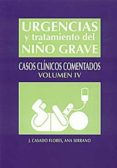 URGENCIAS Y TRATAMIENTO DEL NIO GRAVE: CASOS CLINICOS COMENTADOS ( VOLUMEN IV) di SERRANO, ANA 