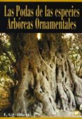 LAS PODAS DE LAS ESPECIES ARBOREAS ORNAMENTALES de GIL-ALBERT VELARDE, F. 