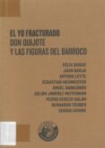 EL YO FRACTURADO: DON QUIJOTE Y LAS FIGURAS DEL BARROCO di VV.AA. 