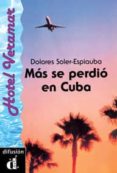 MAS SE PERDIO EN CUBA de SOLER ESPIAUBA, DOLORES 