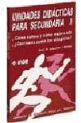 UNIDADES DIDACTICAS PARA SECUNDARIA II: COMO SOMOS Y COMO MEJORAM OS; CORREMOS COMO LOS OLIMPICOS? de SEBASTIANI I OBRADOR, ENRIC MARIA 