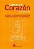 CAMINO CON CORAZON: UNA GUIA A TRAVES DE LOS PELIGROS Y PROMESAS DE LA VIDA ESPIRITUAL (5 ED.) de KORNFIELD, JACK 