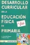 EDUCACIN FSICA, EDUCACIN PRIMARIA, 1ER CICLO, 6-8 AOS. DESARR OLLO CURRICULAR de CHINCHILLA MINGUET, JOSE LUIS  MORENO LEON, JOSE IGNACIO 