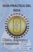 GUIA PRACTICA DEL SIDA. CLINICA, DIAGNOSTICO Y TRATAMIENTO 2017 de GATELL, J.M. 