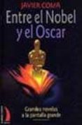 ENTRE EL NOBEL Y EL OSCAR: GRANDES NOVELAS EN LA PANTALLA GRANDE de COMA, JAVIER 