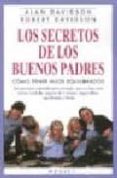 LOS SECRETOS DE LOS BUENOS PADRES: COMO TENER HIJOS EQUILIBRADOS de DAVIDSON, ALAN  DAVIDSON, ROBERT 