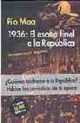 1936: EL ASALTO FINAL A LA REPUBLICA di MOA, PIO 