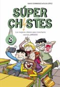 LOS MEJORES CHISTES PARA TRONCHARTE CON TUS AMIGOS! (SPER CHIST ES 8) de LOPEZ, ALEX 
