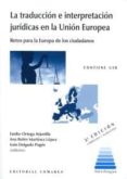 LA TRADUCCIN E INTERPRETACIN JURDICAS EN LA UNIN EUROPEA (CONTIENE USB) de ORTEGA ARJONILLA, EMILIO 