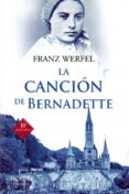 LA CANCION DE BERNADETTE di WERFEL, FRANZ 