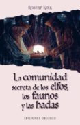 LA COMUNIDAD SECRETA DE LOS ELFOS, LOS FAUNOS Y LAS HADAS di KIRK, ROBERT 