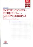 INSTITUCIONES DE DERECHO DE LA UNIN EUROPEA VOLUMEN I de LOPEZ CASTILLO, ANTONIO 