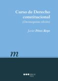 CURSO DE DERECHO CONSTITUCIONAL (15 ED.) de PEREZ ROYO, JAVIER 