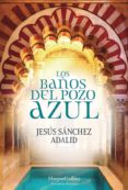 LOS BAOS DEL POZO AZUL de SANCHEZ ADALID, JESUS 