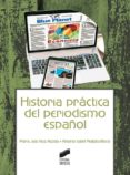 HISTORIA PRACTICA DEL PERIODISMO ESPAOL de RUIZ ACOSTA, MARIA JOSE 