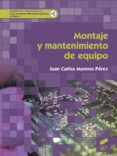 MONTAJE Y MANTENIMIENTO DE EQUIPO de MORENO PEREZ, JUAN CARLOS 