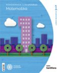 Portada de KOADERNOA MATEMATIKA 1 LEH 1 HIRUHILEKOA MUNDUAK ERAIKITZEN