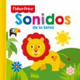 SONIDOS DE LA SELVA - FISHER PRICE di VV.AA. 
