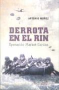 DERROTA EN EL RIN: OPERACION MARKET-GARDEN di MUOZ, ANTONIO 